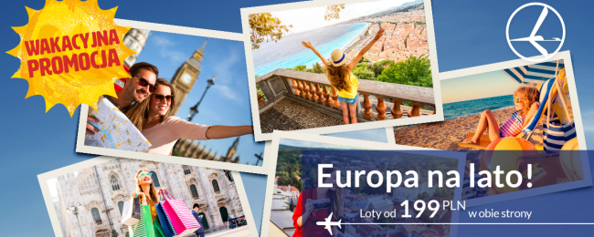 Ostatni dzień promocji w PLL LOT: wakacyjne loty po Europie od 199 PLN