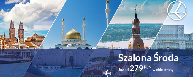 Szalona Środa w PLL LOT: Astana od 749 PLN, Zurych od 279 PLN, Ryga od 319 PLN, Bukareszt od 349 PLN