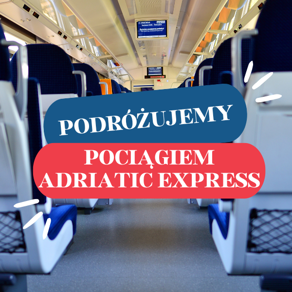 Podróżujemy pociagiem Adriatic Express